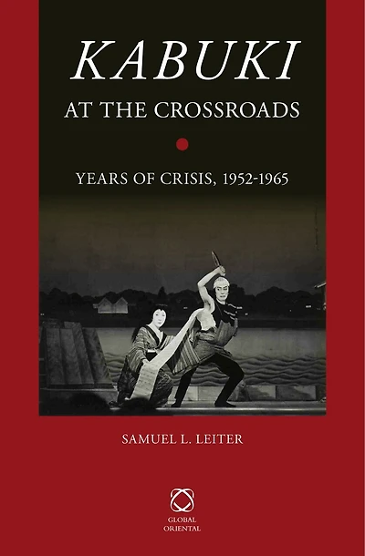 Kabuki at the Crossroads: Years of Crisis, 1952-1965