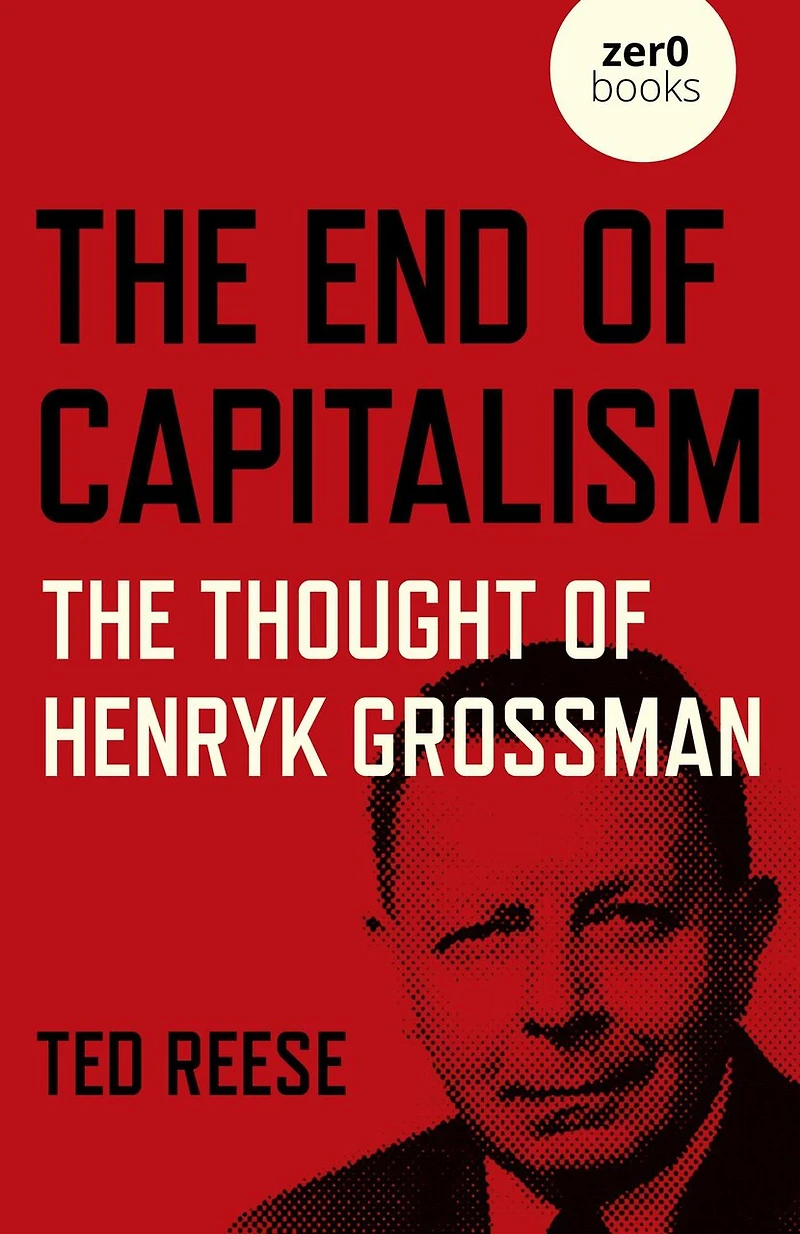 End of Capitalism: The Thought of Henryk Grossman