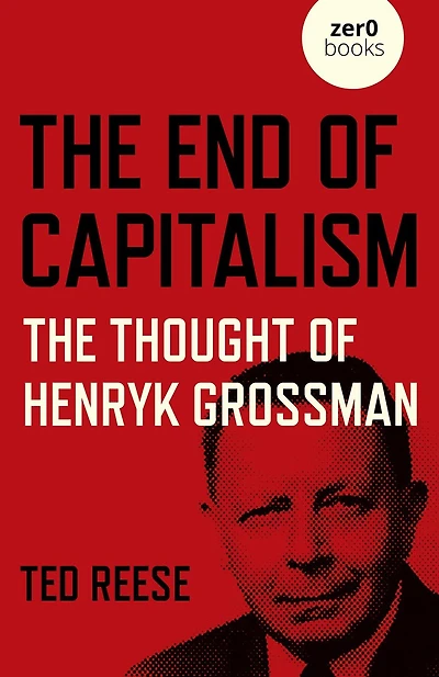 End of Capitalism: The Thought of Henryk Grossman
