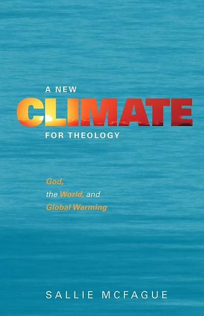 A New Climate for Theology: God, the World, and Global Warming