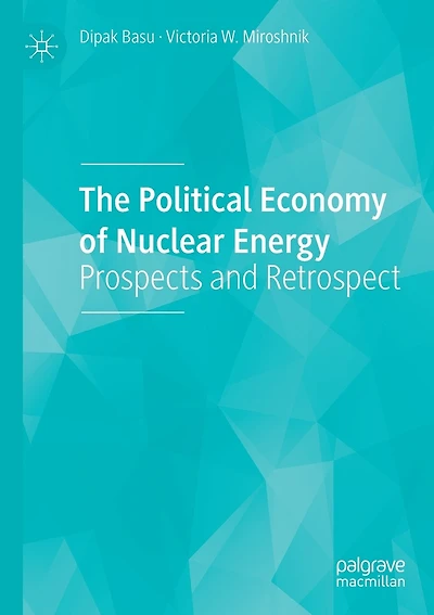 The Political Economy Of Nuclear Energy: Prospects And Retrospect