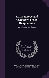 Anthracnose and Gray Bark of red Raspberries: Identification and Control