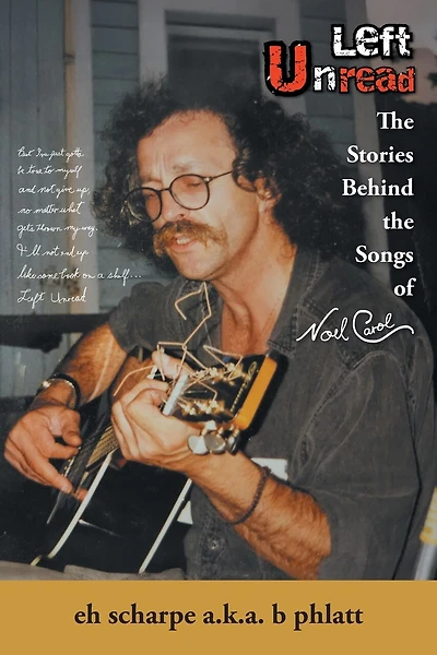 Left Unread: The Stories Behind the Songs of Noel Carol