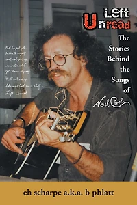 Left Unread: The Stories Behind the Songs of Noel Carol