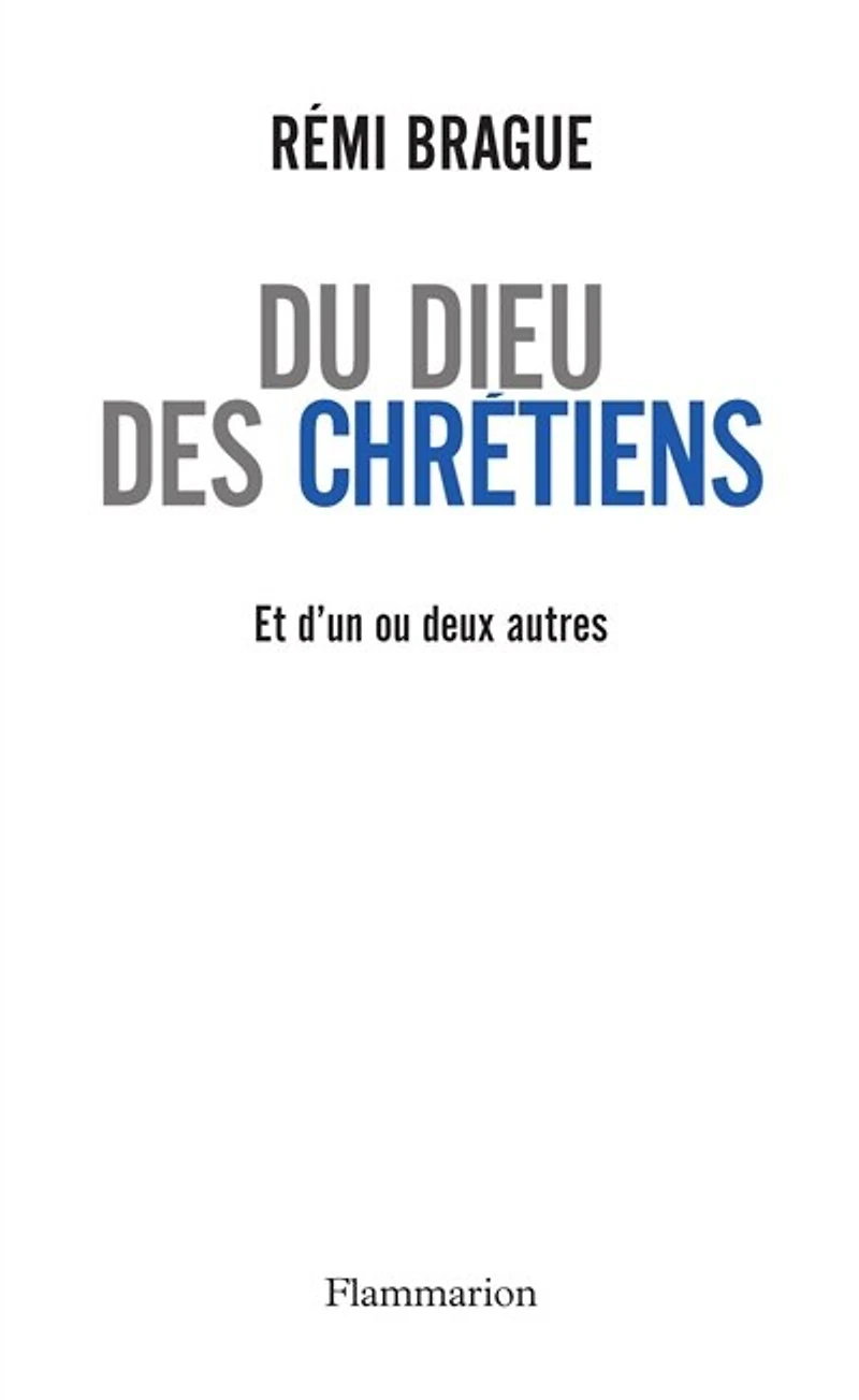Du Dieu des chrétiens: et d'un ou deux autres