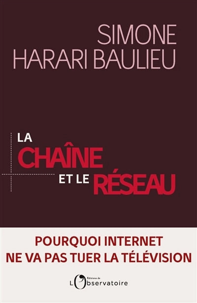 la chaîne et le réseau: pourquoi Internet ne va pas tuer télévision