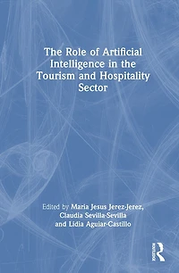 the Role of Artificial Intelligence Tourism and Hospitality Sector