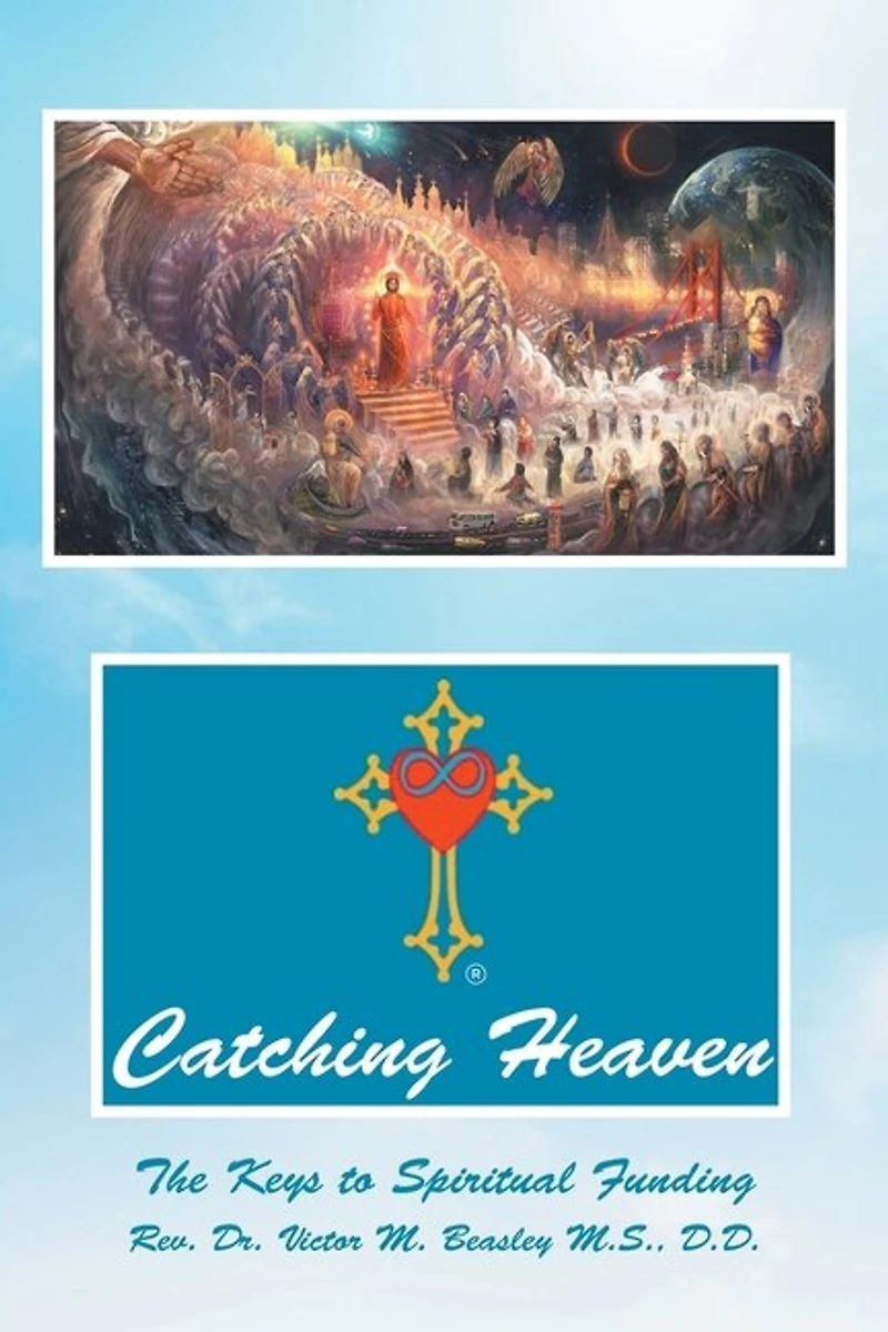 Catching Heaven: The Keys To Spiritual Funding
