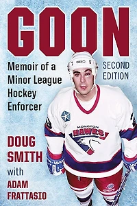 Goon: Memoir Of A Minor League Hockey Enforcer, 2d Ed.