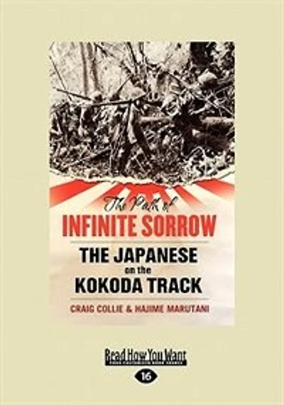 The Path Of Infinite Sorrow: The Japanese On The Kokoda Track