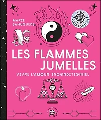 Les flammes jumelles: vivre l'amour inconditionnel