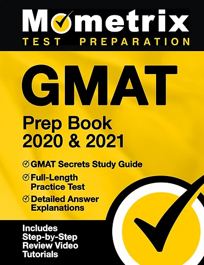 GMAT Prep Book 2020 and 2021 - GMAT Secrets Study Guide, Full-Length Practice Test, Detailed Answer Explanations: [Includes Step-by-Step Review Video Tutorials]