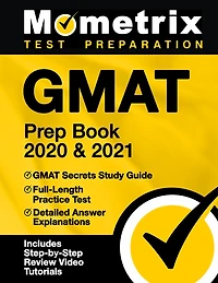 GMAT Prep Book 2020 and 2021 - GMAT Secrets Study Guide, Full-Length Practice Test, Detailed Answer Explanations: [Includes Step-by-Step Review Video Tutorials]