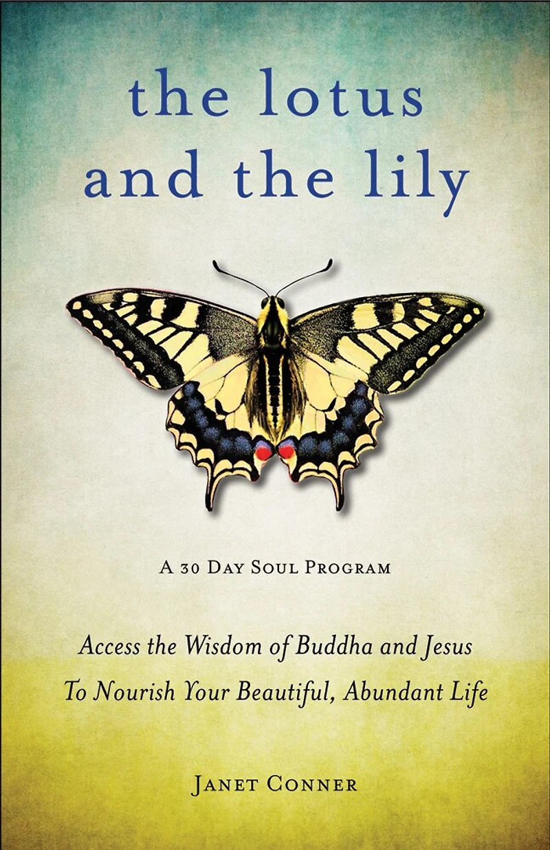 Lotus and The Lily: Access Wisdom of Buddha Jesus to Nourish Your Beautiful, Abundant Life (Mindfulness Meditation, For Fans Gifts Imperfection)