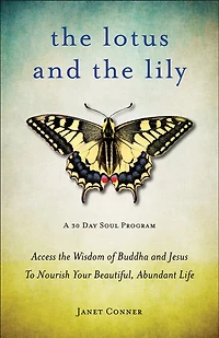 Lotus and The Lily: Access Wisdom of Buddha Jesus to Nourish Your Beautiful, Abundant Life (Mindfulness Meditation,  For Fans Gifts Imperfection)