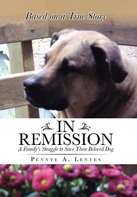 Remission: A Family's Struggle to Save Their Beloved Dog