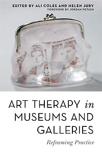 Art Therapy Museums and Galleries: Reframing Practice
