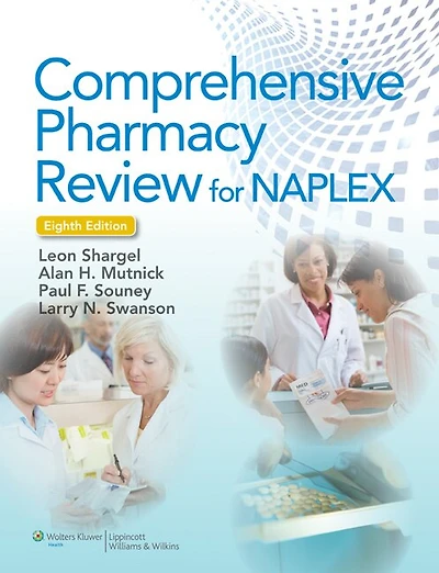 Comprehensive Pharmacy Review For Naplex 8e, Comprehensive Pharmacy Review For Naplex: Practice Exams, Cases, And Test Prep 8e, Plus Lippincott Comprehensive Pharmacy Review Powered By P