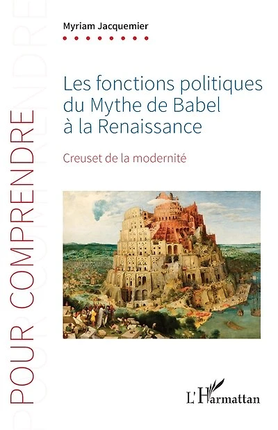 Les fonctions politiques du Mythe de Babel à la Renaissance: Creuset de la modernité