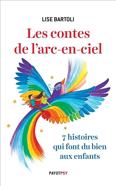 Les contes de l'arc-en-ciel: 7 histoires qui font du bien aux enfants