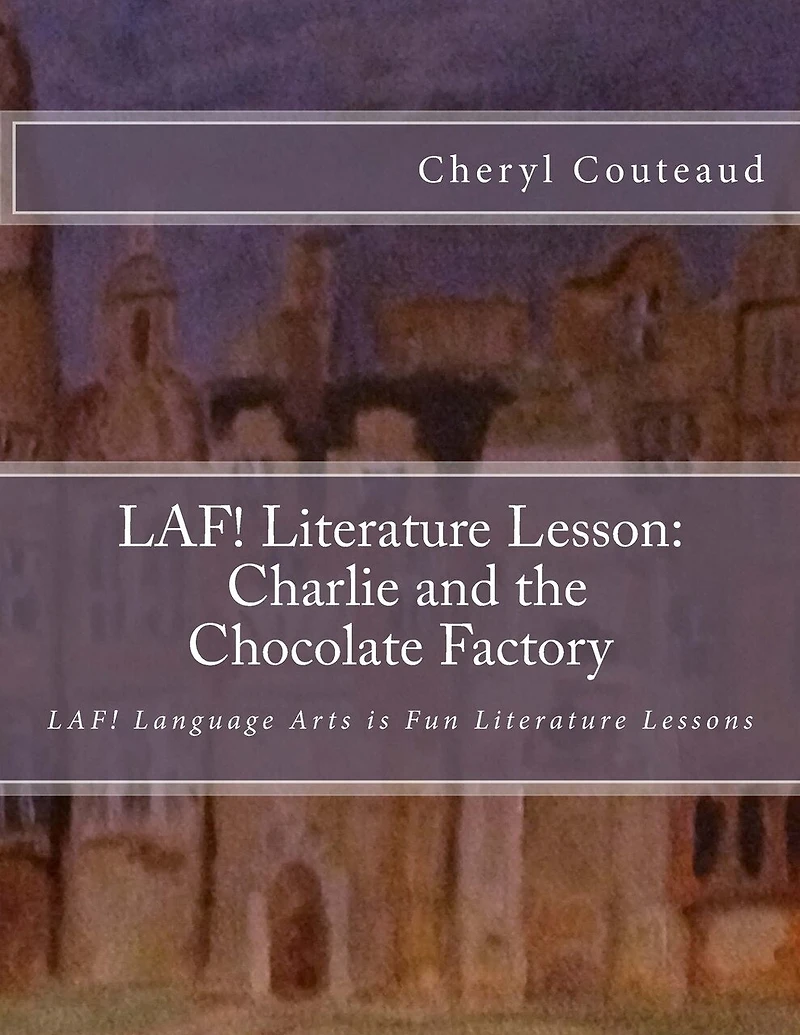 LAF! Literature Lesson: Charlie and the Chocolate Factory: LAF! Language Arts is Fun Literature Lessons