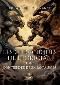 Les chroniques de Florician: Tome I Contes des deux royaumes