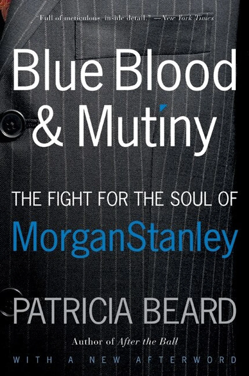 Blue Blood and Mutiny: the Fight for Soul of Morgan Stanley