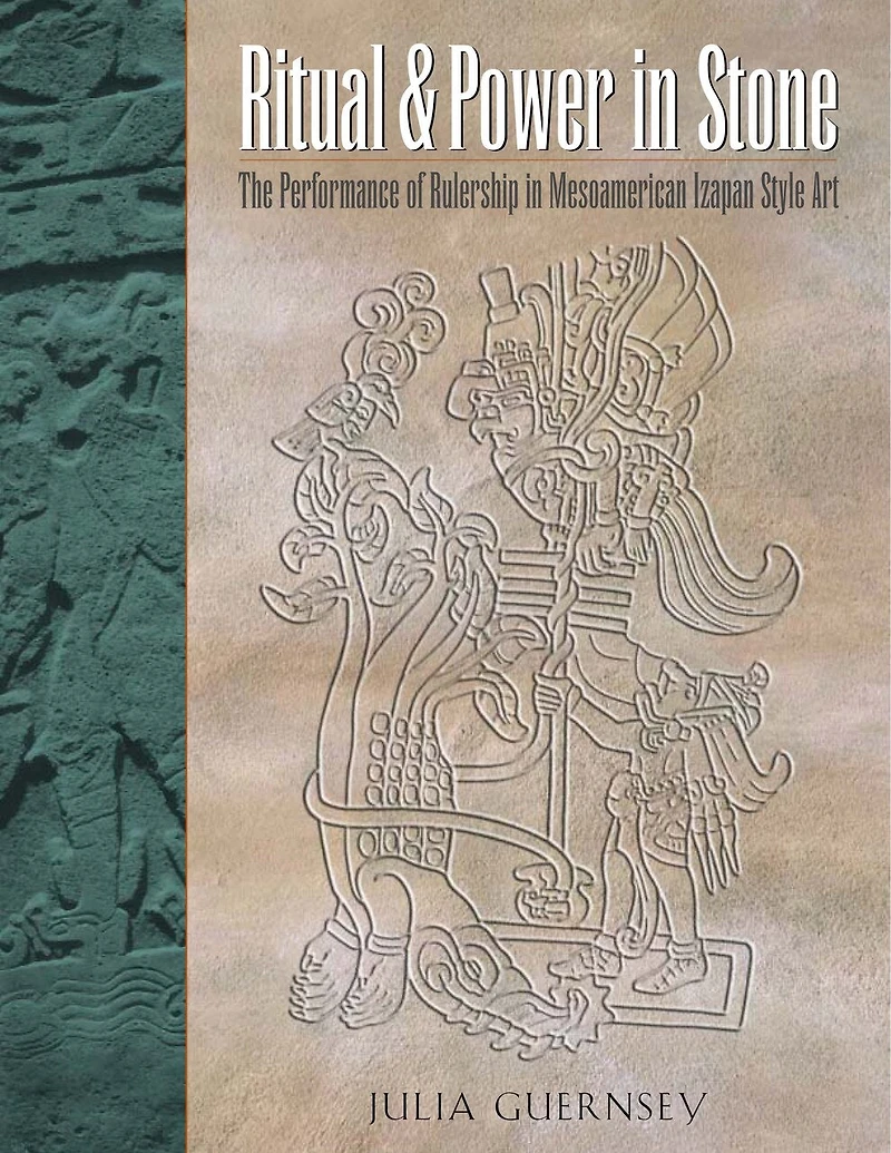 Ritual and Power Stone: The Performance of Rulership Mesoamerican Izapan Style Art