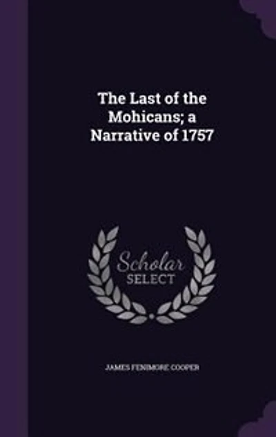 The Last of the Mohicans; a Narrative of 1757