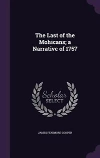 The Last of the Mohicans; a Narrative of 1757