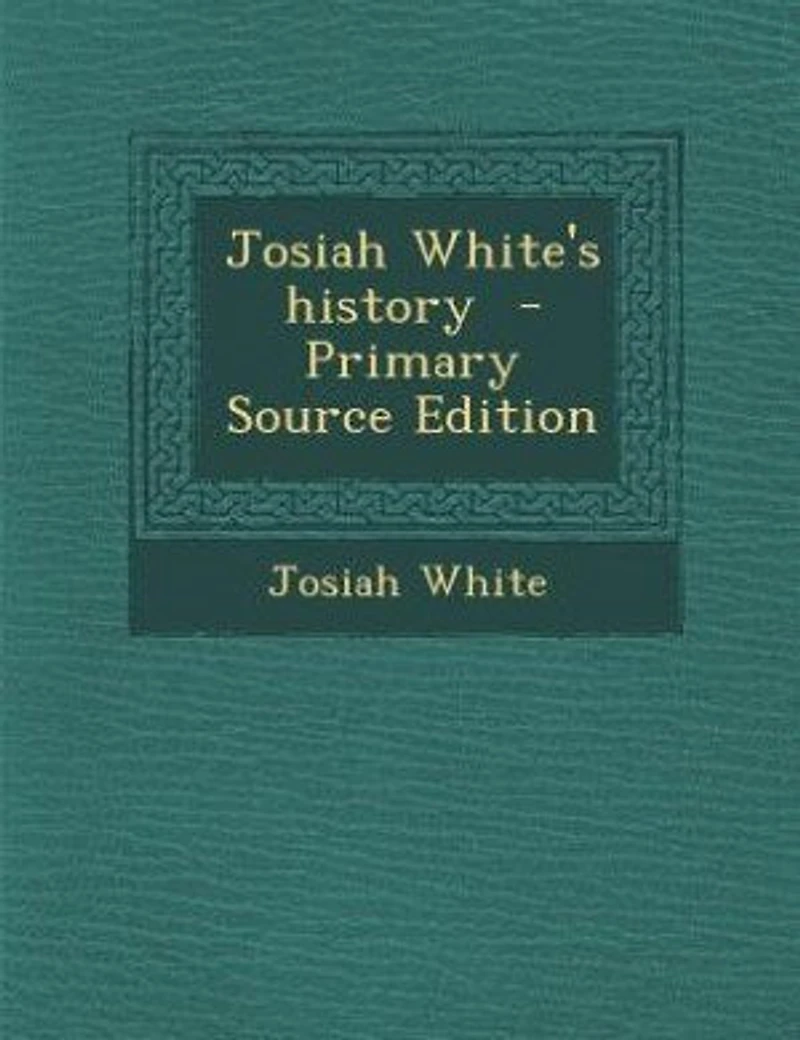 Josiah White's History (Classic Reprint)
