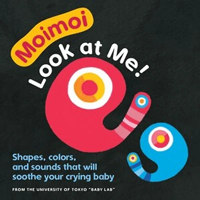 Moimoi—Look at Me!: A High Contrast, Color Board Book with Shapes, Colors, and Sounds to Soothe Your Crying Baby