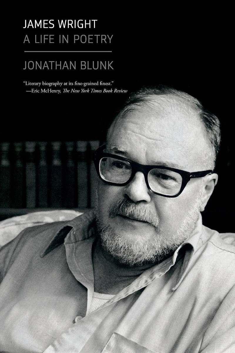 James Wright: A Life Poetry