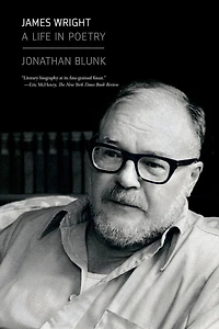 James Wright: A Life Poetry