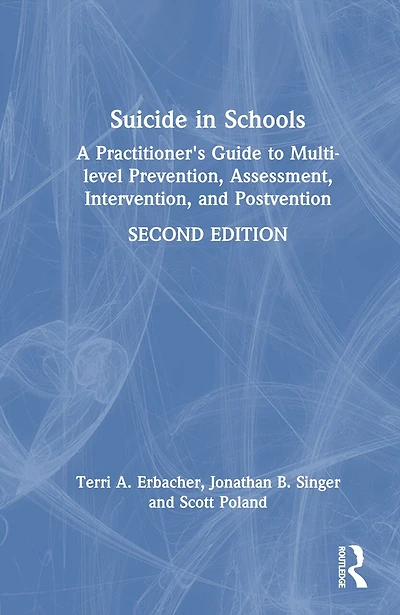 Suicide Schools: A Practitioner's Guide To Multi-level Prevention, Assessment, Intervention, And Postvention