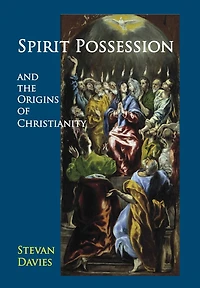 Spirit Possession and the Origins of Christianity