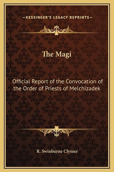 The Magi: Official Report of the Convocation of the Order of Priests of Melchizadek