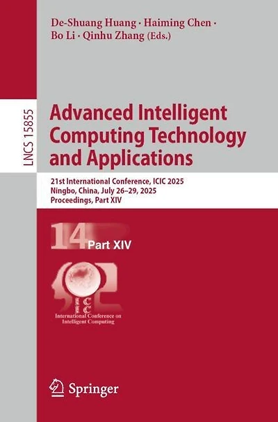 Advanced Intelligent Computing Technology and Applications: 21st International Conference, ICIC 2025, Ningbo, China, July 26-29, Proceedings