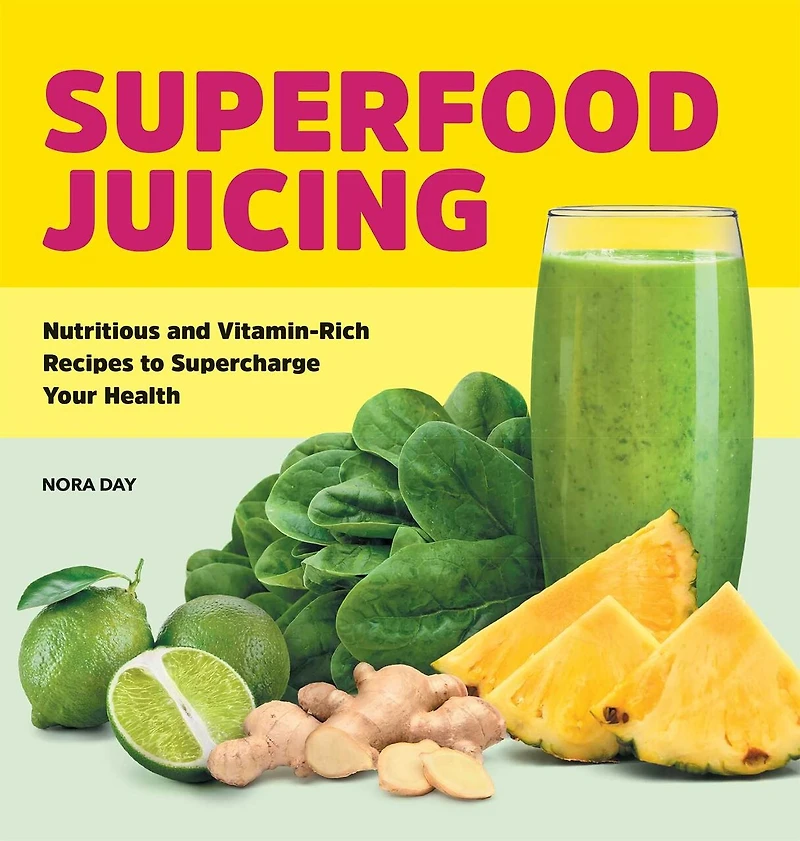 Superfood Juicing: Nutritious and Vitamin-Rich Recipes to Supercharge Your Health