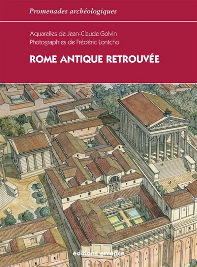 Rome antique retrouvée: l'Urbs, Ostie, Villa Hadriana, Palestrina, Villa de Tibère