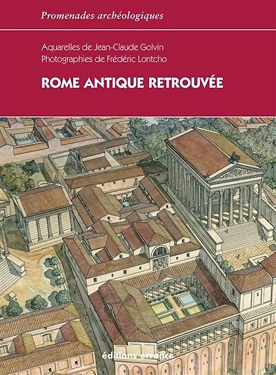 Rome antique retrouvée: l'Urbs, Ostie, Villa Hadriana, Palestrina, Villa de Tibère
