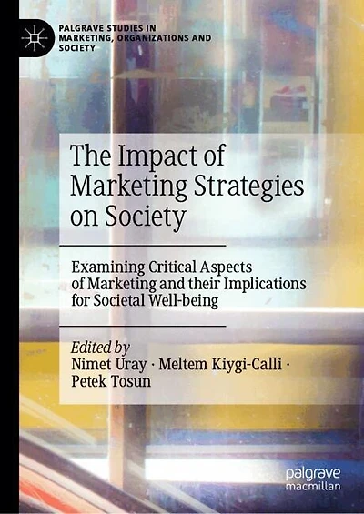The Impact of Marketing Strategies on Society: Examining Critical Aspects and their Implications for Societal Well-being