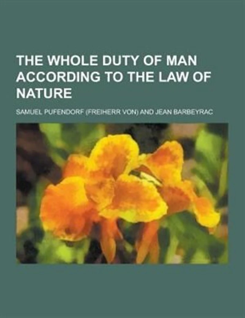 The Whole Duty of Man According to the Law of Nature