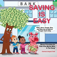 Saving Is Easy: Tithe, Save, Invest, Give, and Stay out of Debt to Prosper God's Way