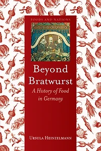 Beyond Bratwurst: A History Of Food Germany
