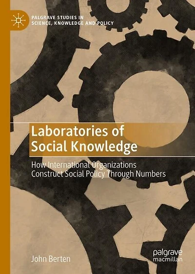 Laboratories of Social Knowledge: How International Organizations Construct Policy Through Numbers