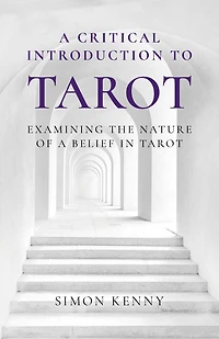 a Critical Introduction to Tarot: Examining the Nature of Belief Tarot