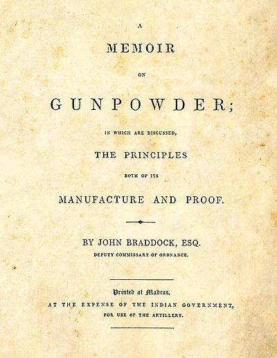 A Memoir on Gunpowder: in which are discussed the Principles both of its Manufacture and Proof