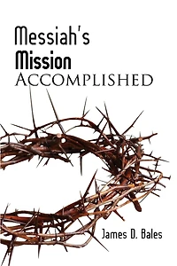 Messiah's Mission: Accomplished: Accomplished (Second Edition)