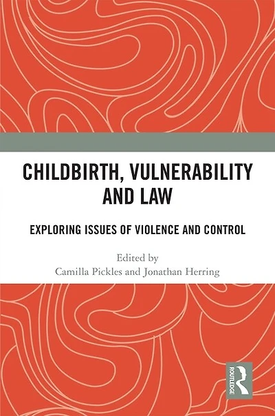 Childbirth, Vulnerability and Law: Exploring Issues of Violence Control